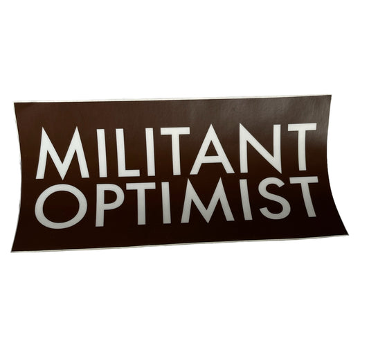Militant Optimist Bumper Sticker